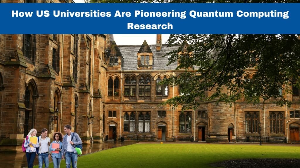 US Universities Are Pioneering Quantum Computing Research