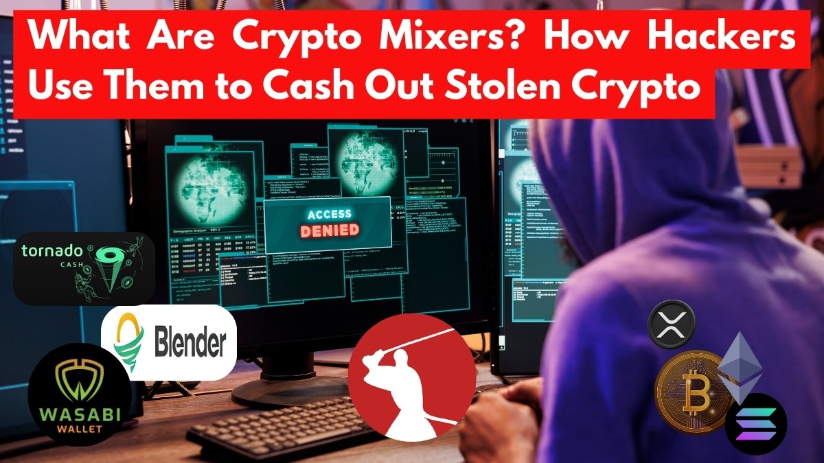 What Are Crypto Mixers? How Hackers Use Them to Cash Out Stolen Crypto