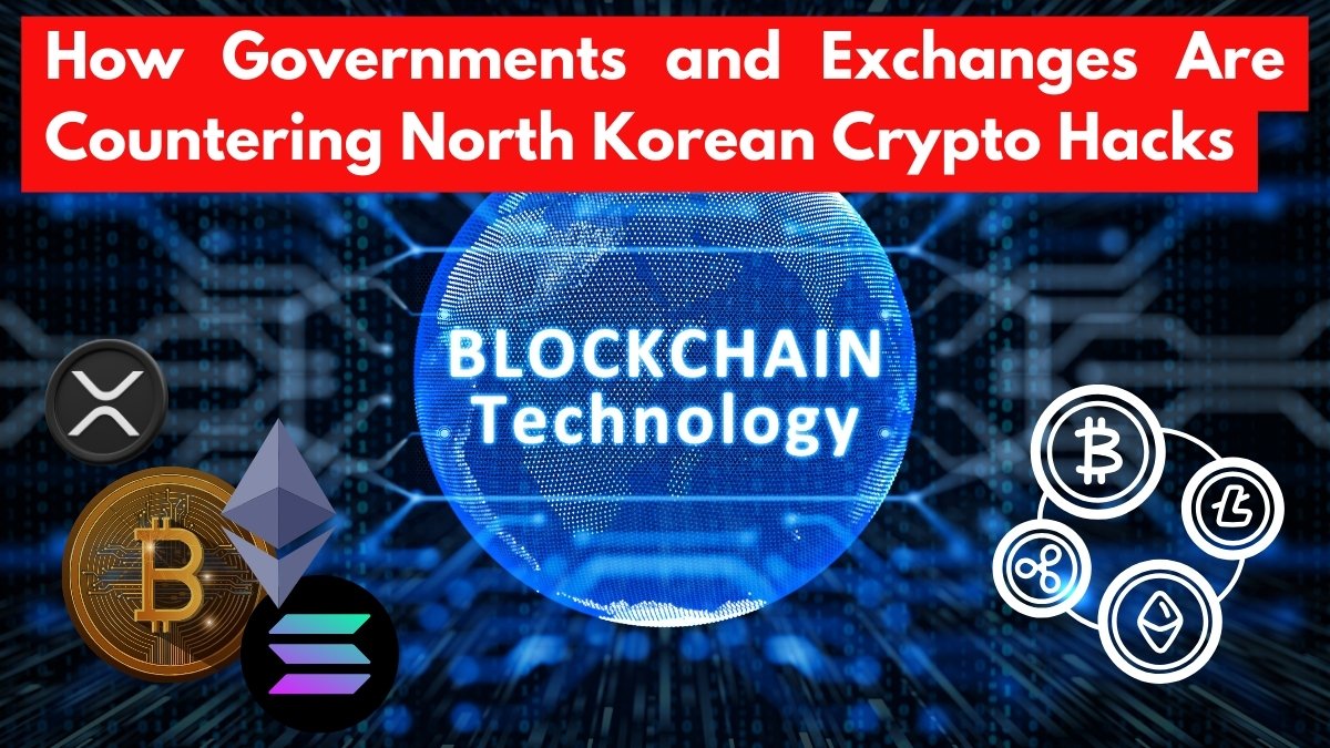 How Governments and Exchanges Are Countering North Korean Crypto Hacks